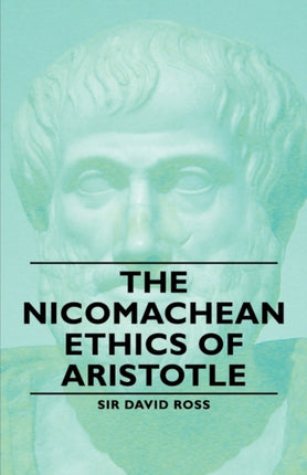 The Nicomachean Ethics of Aristotle