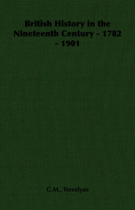 British History in the Nineteenth Century  1782