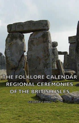 The Folklore Calendar  Regional Ceremonies of the British Isles