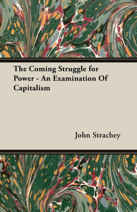 The Coming Struggle for Power  An Examination Of Capitalism