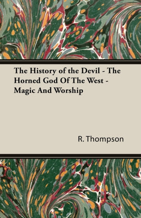 The History of the Devil  The Horned God of the West  Magic and Worship