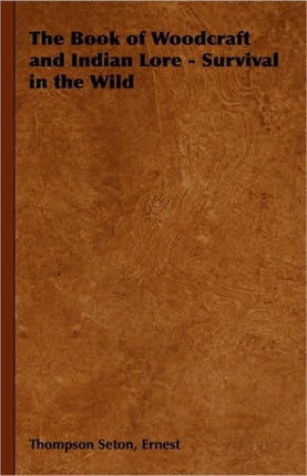 The Book of Woodcraft and Indian Lore  Survival in the Wild