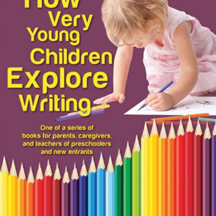 How Very Young Children Explore Writing