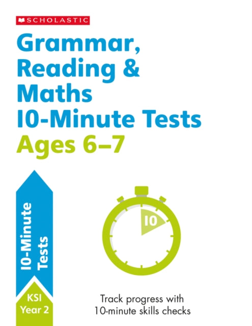 Grammar, Reading & Maths 10-Minute Tests Ages 6-7