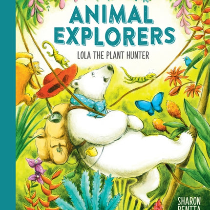 Animal Explorers: Lola the Plant Hunter PB