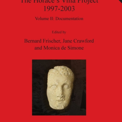 The Horaces Villa Project 19972003 Volume II
