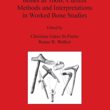Bones as Tools Current Methods and Interpretations in Worked Bone Studies 1622 British Archaeological Reports International Series