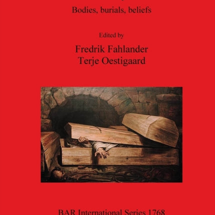 The Materiality of Death Bodies Burials Beliefs 1768 British Archaeological Reports International Series