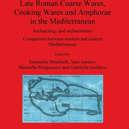 LRCW3 Late Roman Coarse Wares Cooking Wares and Amphorae in the Mediterranean Volume I 2185 BAR International