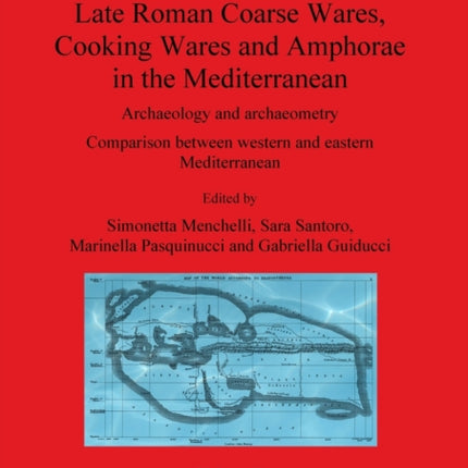 LRCW3 Late Roman Coarse Wares Cooking Wares and Amphorae in the Mediterranean Volume II BAR International
