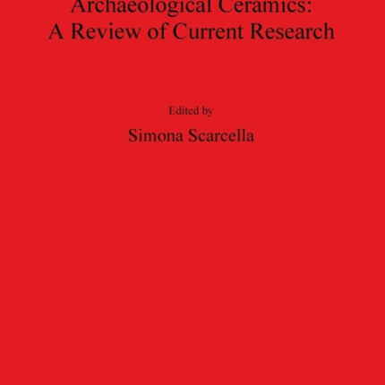 Archaeological Ceramics A Review of Current Research 2193 British Archaeological Reports International Series