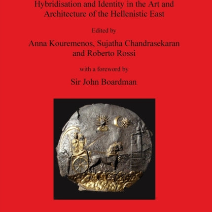 From Pella to Gandhara. Hybridisation and Identity in the Art and Architecture of the Hellenistic East