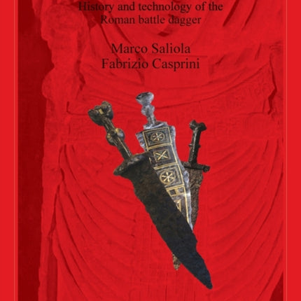 PUGIO  GLADIUS BREVIS EST History and technology of the Roman battle dagger 2404 British Archaeological Reports International Series