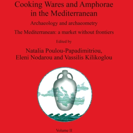 LRCW 4 Late Roman Coarse Wares Cooking Wares and Amphorae in the Mediterranean Volume II 2616 BAR International
