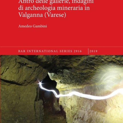 Antro delle gallerie indagini di archeologia mineraria in Valganna Varese