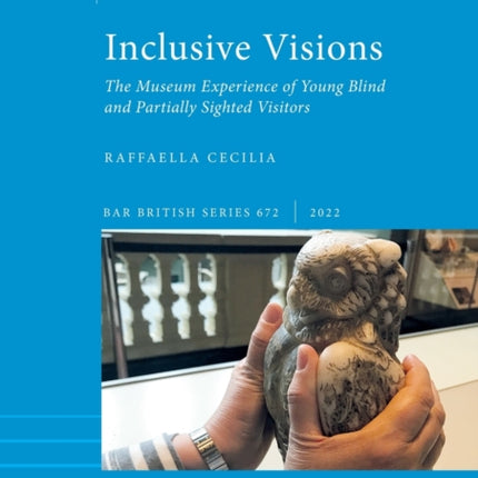 Inclusive Visions: The Museum Experience of Young Blind and Partially Sighted Visitors