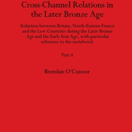 CrossChannel Relations in the Later Bronze Age Part ii