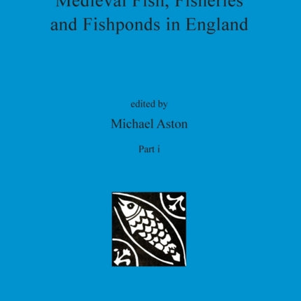 Medieval Fish Fisheries and Fishponds in England Part i