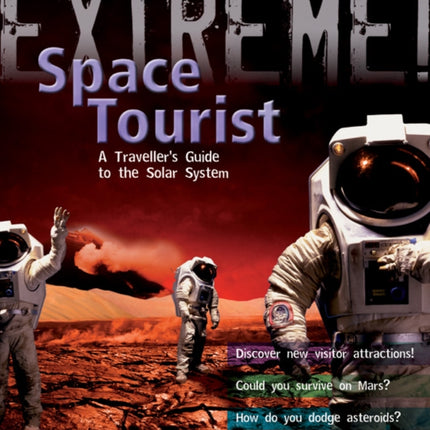 Extreme Science: Space Tourist: A Traveller's Guide to The Solar System