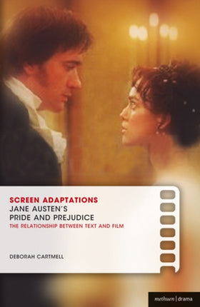 Screen Adaptations Jane Austens Pride and Prejudice The Relationship Between Text and Film