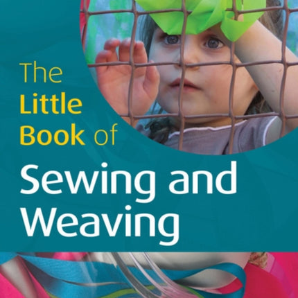 The Little Book of Sewing and Weaving: Little Books With Big Ideas (65)