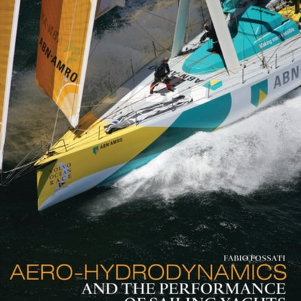 Aero-hydrodynamics and the Performance of Sailing Yachts: The Science Behind Sailing Yachts and their Design