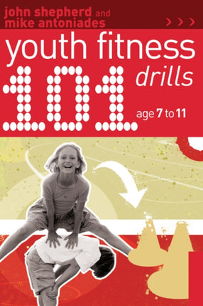 101 Youth Fitness Drills Age 711