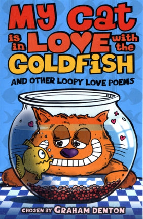 My Cat is in Love with the Goldfish and other loopy love poems