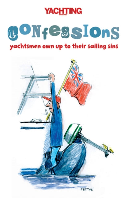 Yachting Monthly's Confessions: Yachtsmen Own Up to Their Sailing Sins