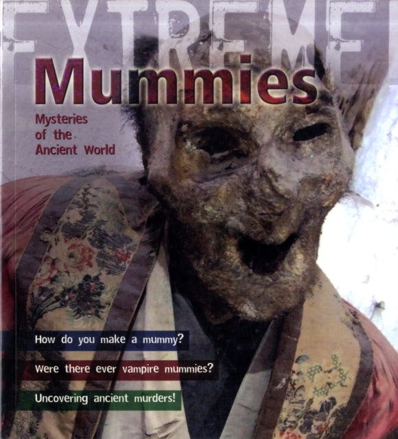 Mummies: Mysteries of the Ancient World