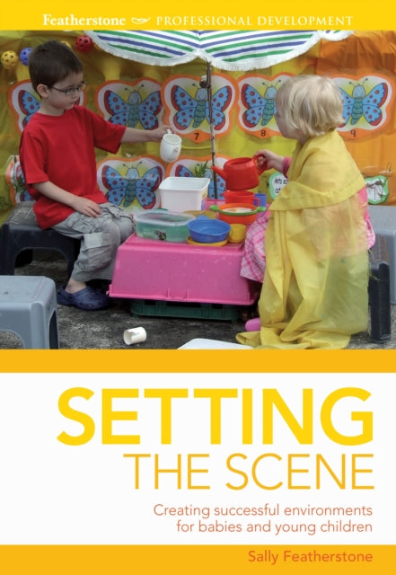 Setting the scene: Creating Successful Environments for Babies and Young Children