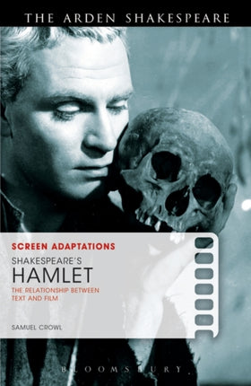 Screen Adaptations Shakespeares Hamlet Shakespeares Hamlet The Relationship between Text and Film