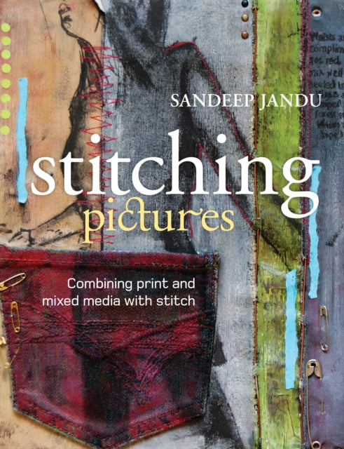 Stitching Pictures Combining Print and Mixed Media with Stitch