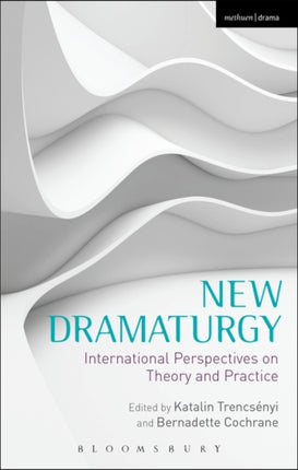 New Dramaturgy International Perspectives on Theory and Practice