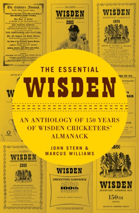 The Essential Wisden: An Anthology of 150 Years of Wisden Cricketers' Almanack