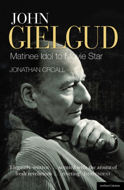 John Gielgud Matinee Idol to Movie Star Biography and Autobiography