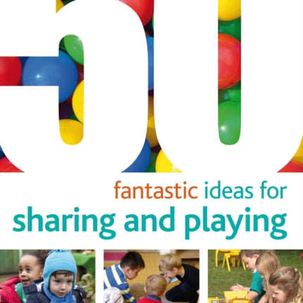 50 Fantastic ideas for Sharing and Playing