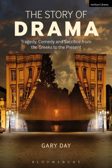 The Story of Drama: Tragedy, Comedy and Sacrifice from the Greeks to the Present