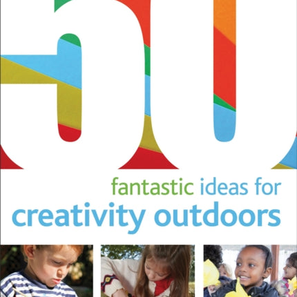 50 Fantastic Ideas for Creativity Outdoors