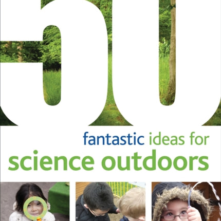 50 fantastic ideas for Science Outdoors