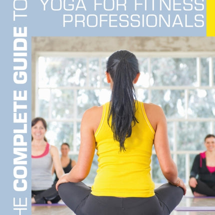 The Complete Guide to Yoga for Fitness