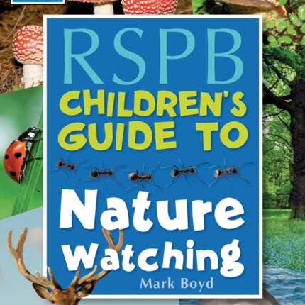 The RSPB Childrens Guide To Nature Watching