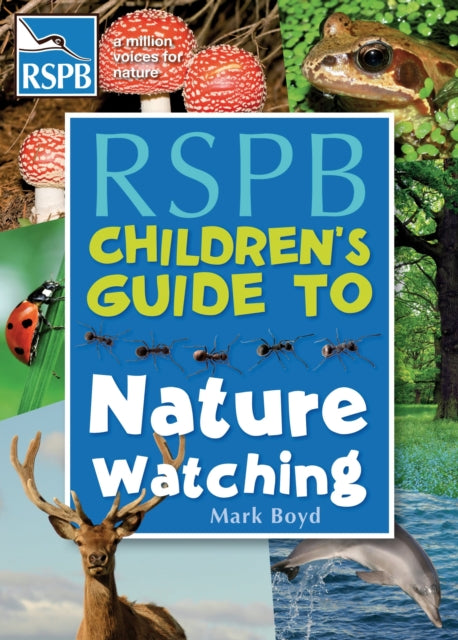 The RSPB Childrens Guide To Nature Watching