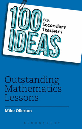 100 Ideas for Secondary Teachers: Outstanding Mathematics Lessons