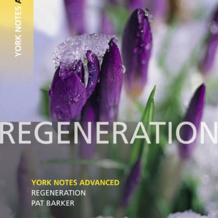 Regeneration: York Notes Advanced everything you need to catch up, study and prepare for and 2023 and 2024 exams and assessments