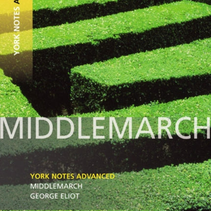 Middlemarch York Notes Advanced  everything you need to study and prepare for the 2025 and 2026 exams