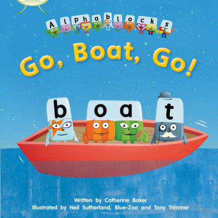 Bug Club Phonics - Phase 3 Unit 9: Alphablocks Go, Boat, Go!