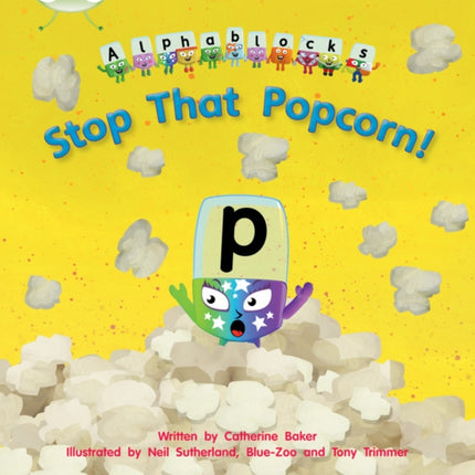 Bug Club Phonics - Phase 3 Unit 10: Alphablocks Stop That Popcorn!