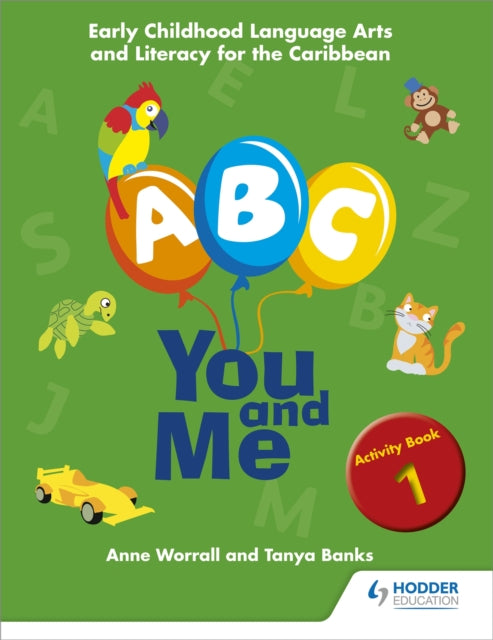 A B C You and Me Early Childhood Literacy for the Caribbean Activity Book 1