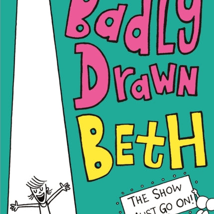 Badly Drawn Beth: The Show Must Go On!: Book 2